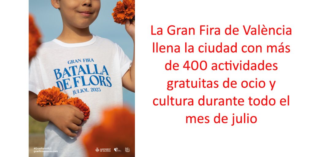  La Gran Fira de València llena la ciudad con más de 400 actividades gratuitas de ocio y cultura durante todo el mes de julio