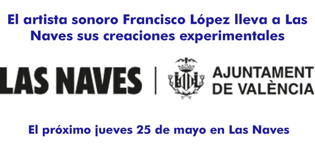  El artista sonoro Francisco López lleva a Las Naves sus creaciones experimentales
