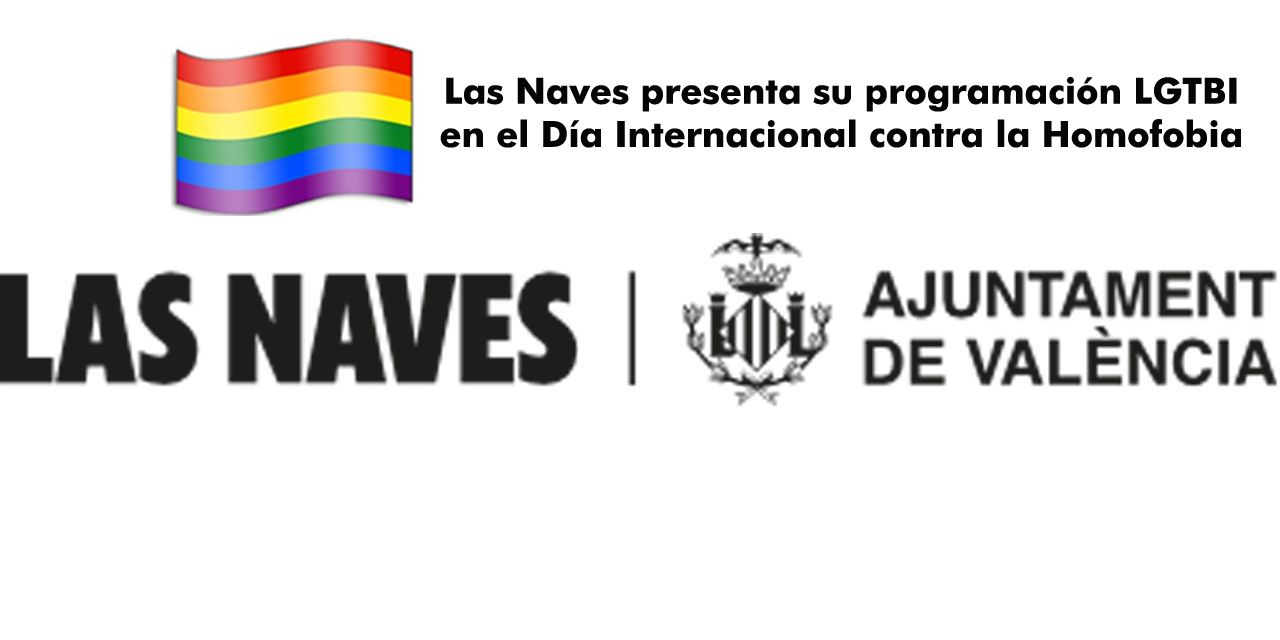  Las Naves presenta su programación LGTBI en el Día Internacional contra la Homofobia