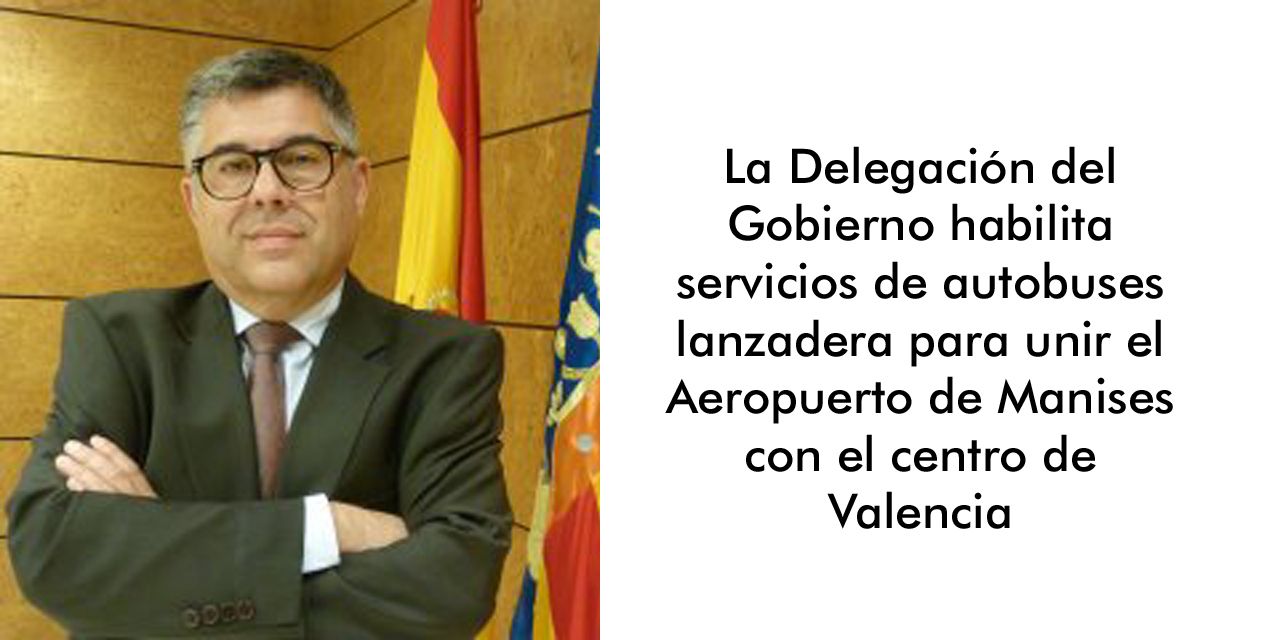  La Delegación del Gobierno habilita servicios de autobuses lanzadera para unir el Aeropuerto de Manises con el centro de Valencia