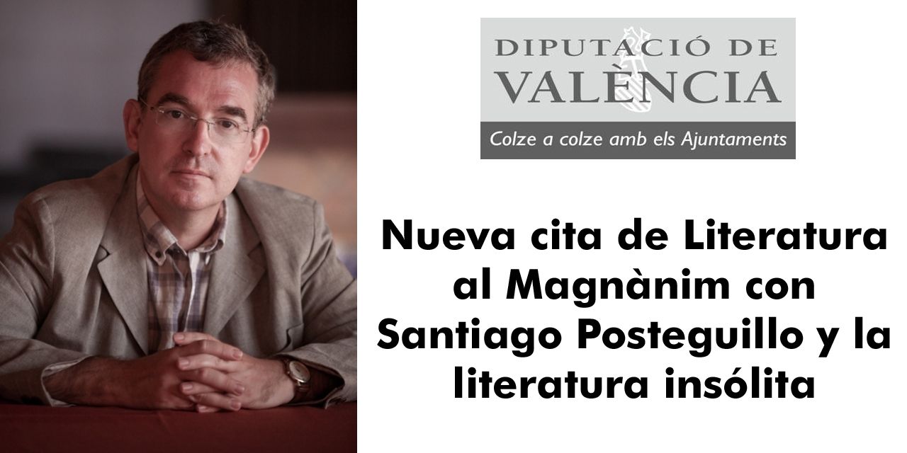  Nueva cita de Literatura al Magnànim con Santiago Posteguillo y la literatura insólita