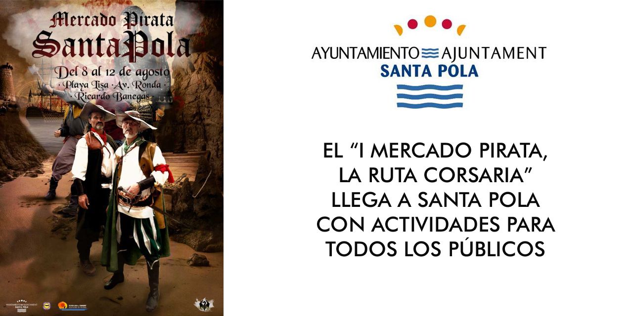  EL “I MERCADO PIRATA, LA RUTA CORSARIA” LLEGA A SANTA POLA CON ACTIVIDADES PARA TODOS LOS PÚBLICOS